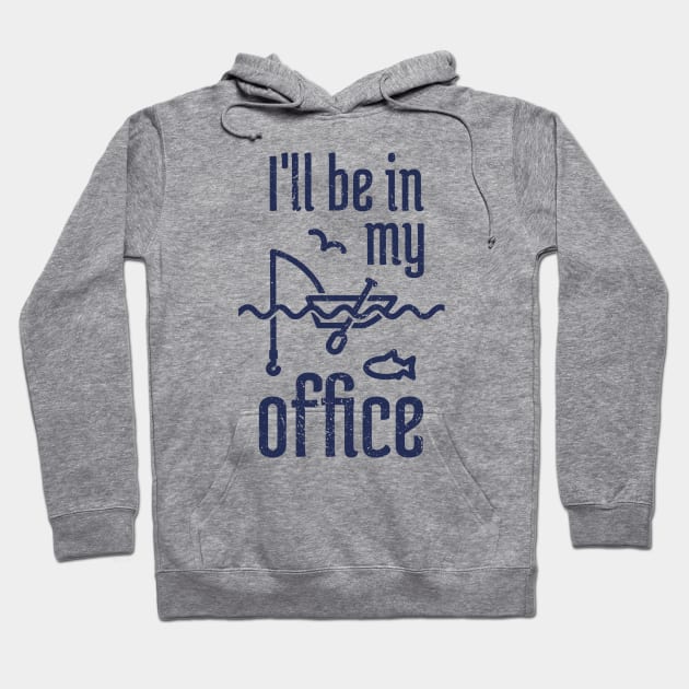 I'll Be In My Office Fishing 6 Hoodie by NeverDrewBefore